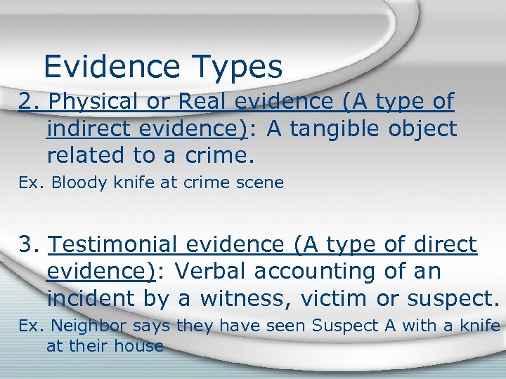 Evidence Types 2. Physical or Real evidence (A type of indirect evidence): A tangible