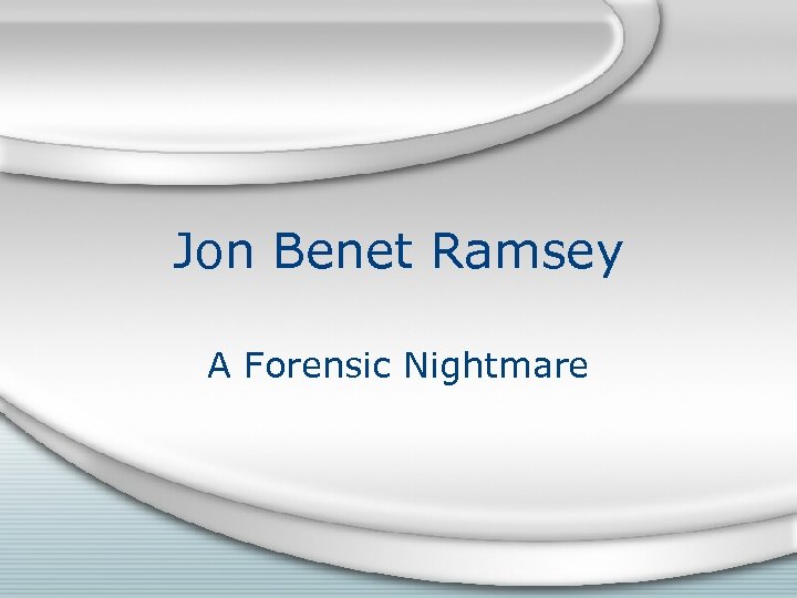 Jon Benet Ramsey A Forensic Nightmare 