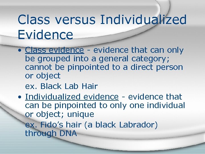 Class versus Individualized Evidence • Class evidence - evidence that can only be grouped