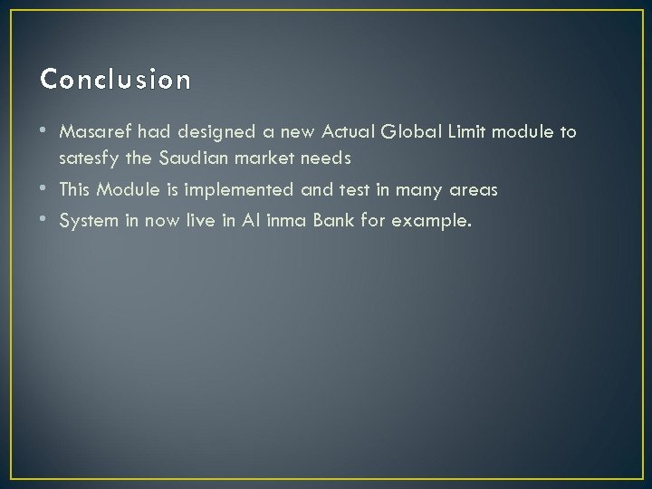 Conclusion • Masaref had designed a new Actual Global Limit module to satesfy the