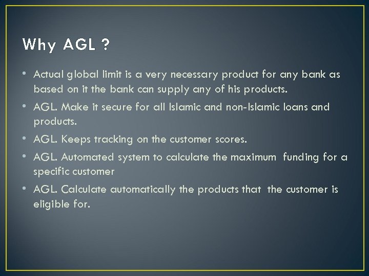 Why AGL ? • Actual global limit is a very necessary product for any