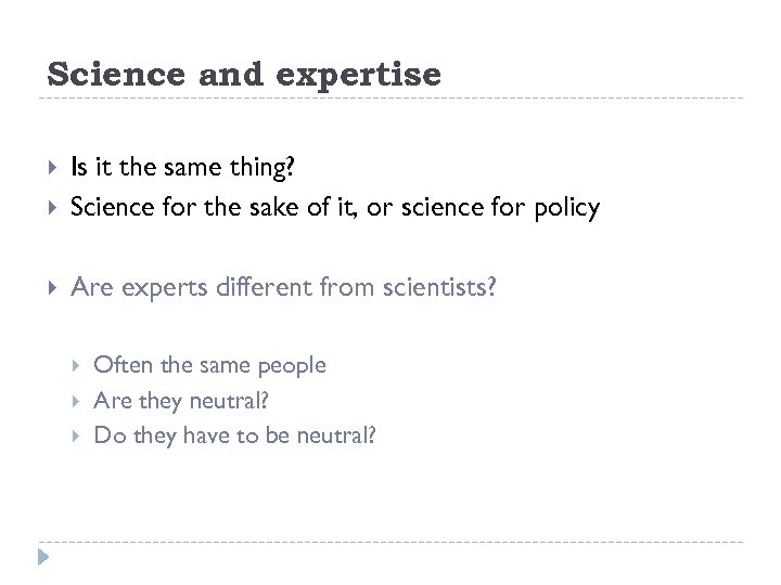 Science and expertise Is it the same thing? Science for the sake of it,