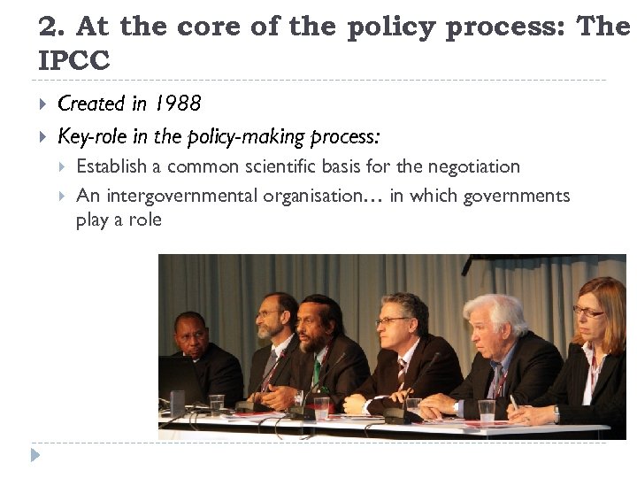 2. At the core of the policy process: The IPCC Created in 1988 Key-role