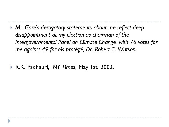  Mr. Gore's derogatory statements about me reflect deep disappointment at my election as