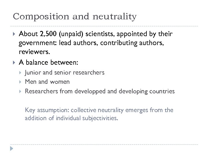 Composition and neutrality About 2, 500 (unpaid) scientists, appointed by their government: lead authors,