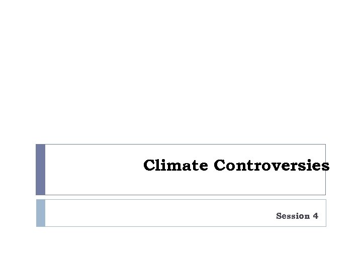 Climate Controversies Session 4 