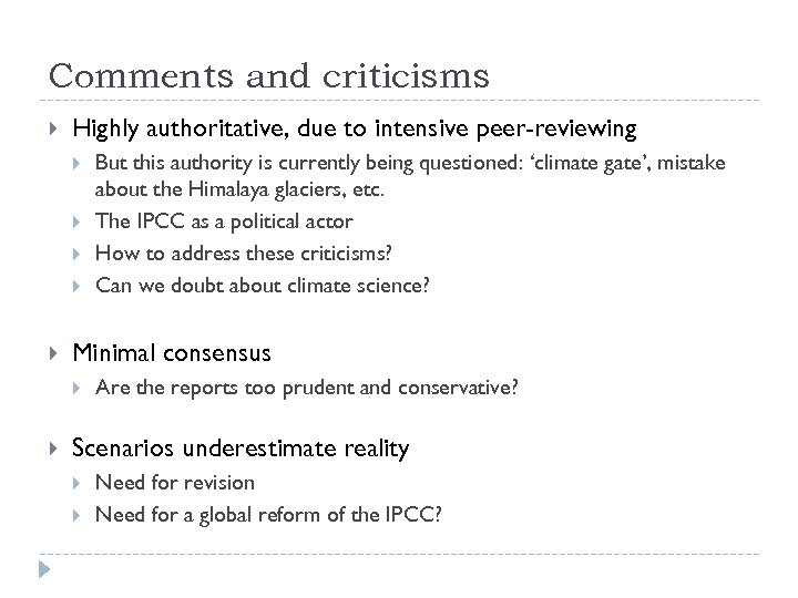 Comments and criticisms Highly authoritative, due to intensive peer-reviewing Minimal consensus But this authority