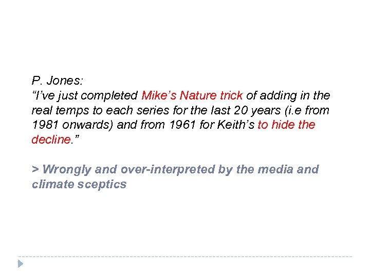 P. Jones: “I’ve just completed Mike’s Nature trick of adding in the real temps