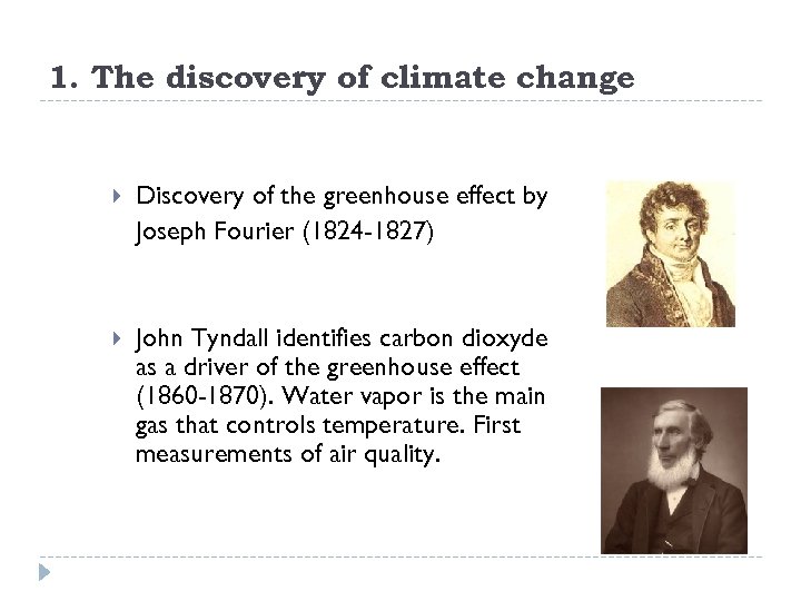 1. The discovery of climate change Discovery of the greenhouse effect by Joseph Fourier