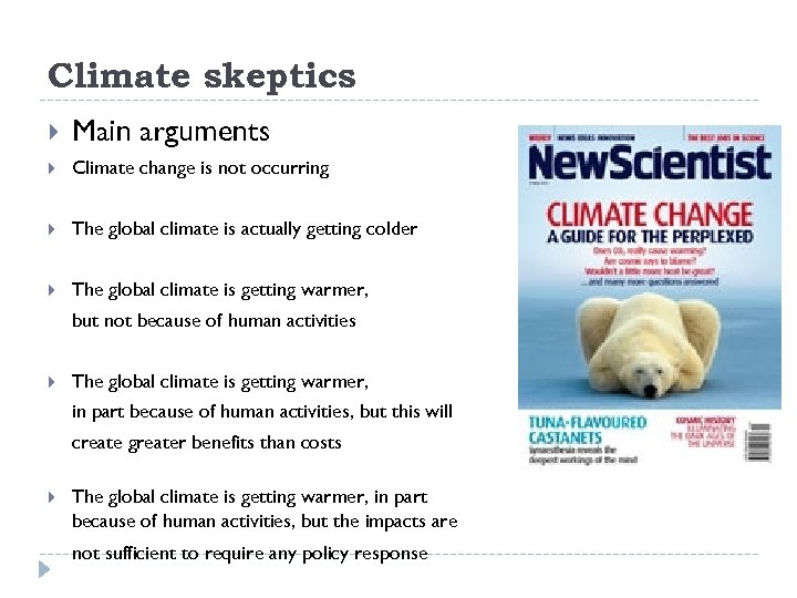 Climate skeptics Main arguments Climate change is not occurring The global climate is actually