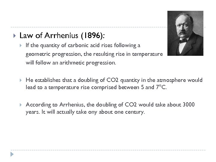  Law of Arrhenius (1896): If the quantity of carbonic acid rises following a