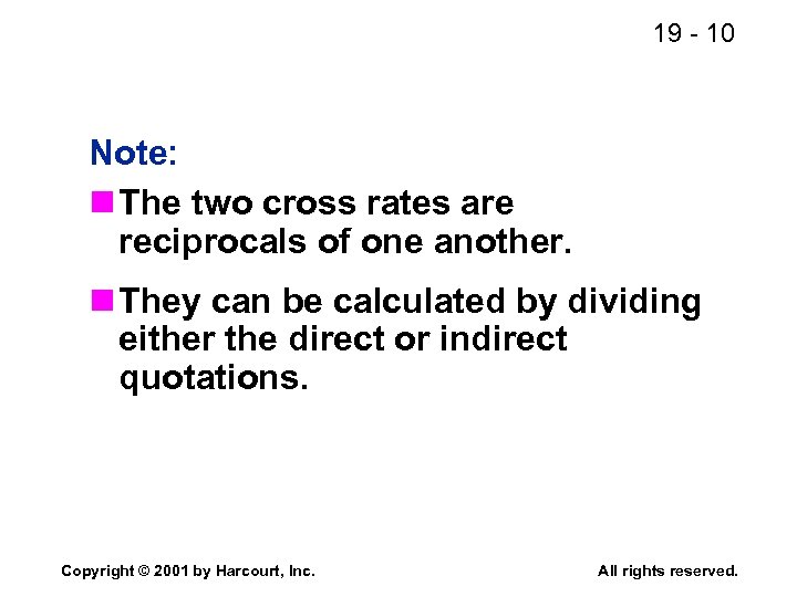 19 - 10 Note: n The two cross rates are reciprocals of one another.