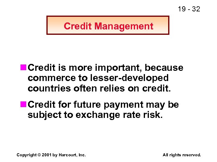 19 - 32 Credit Management n Credit is more important, because commerce to lesser-developed