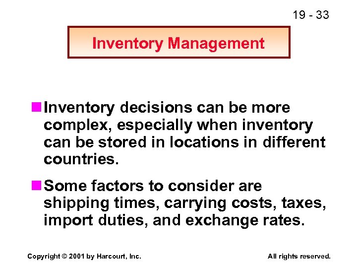 19 - 33 Inventory Management n Inventory decisions can be more complex, especially when