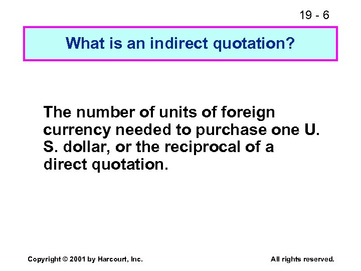19 - 6 What is an indirect quotation? The number of units of foreign