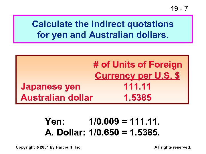 19 - 7 Calculate the indirect quotations for yen and Australian dollars. # of