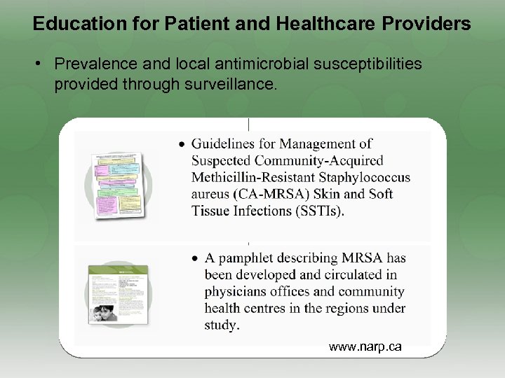 Education for Patient and Healthcare Providers • Prevalence and local antimicrobial susceptibilities provided through