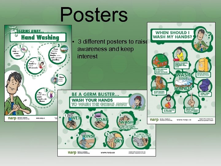 Posters • 3 different posters to raise awareness and keep interest 