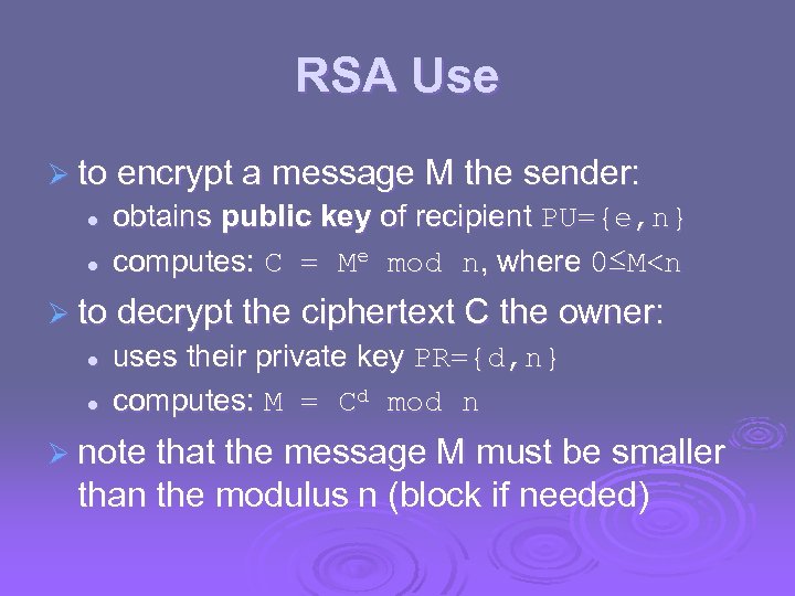 RSA Use Ø to encrypt a message M the sender: l l obtains public