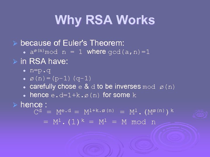 Why RSA Works Ø because of Euler's Theorem: l Ø in RSA have: l