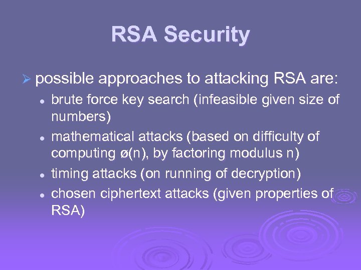 RSA Security Ø possible approaches to attacking RSA are: l l brute force key