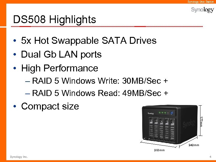 Synology Disk Station DS 508 Highlights • 5 x Hot Swappable SATA Drives •