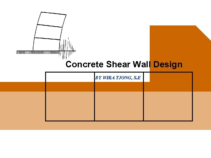 Concrete Shear Wall Design BY WIRA TJONG, S. E 