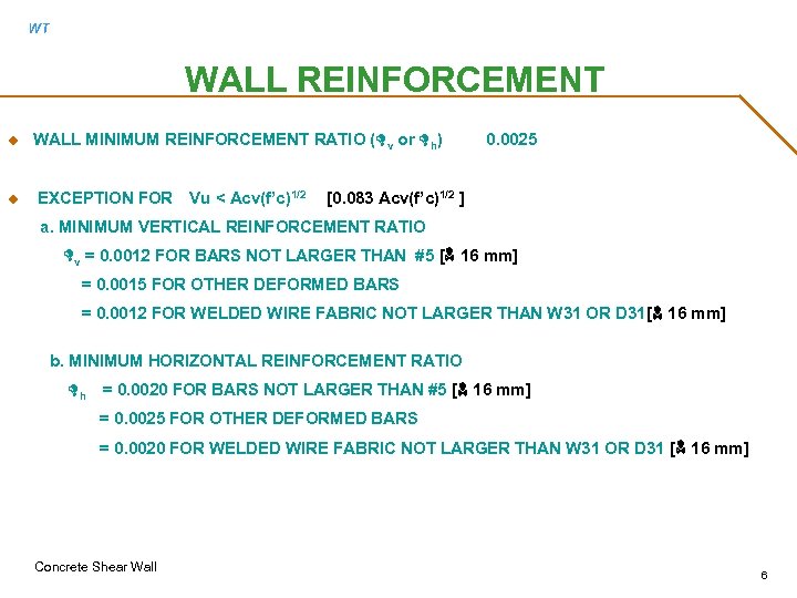 WT WALL REINFORCEMENT u u WALL MINIMUM REINFORCEMENT RATIO (Dv or Dh) EXCEPTION FOR