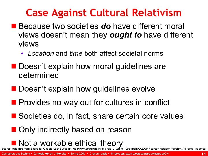Case Against Cultural Relativism n Because two societies do have different moral views doesn’t