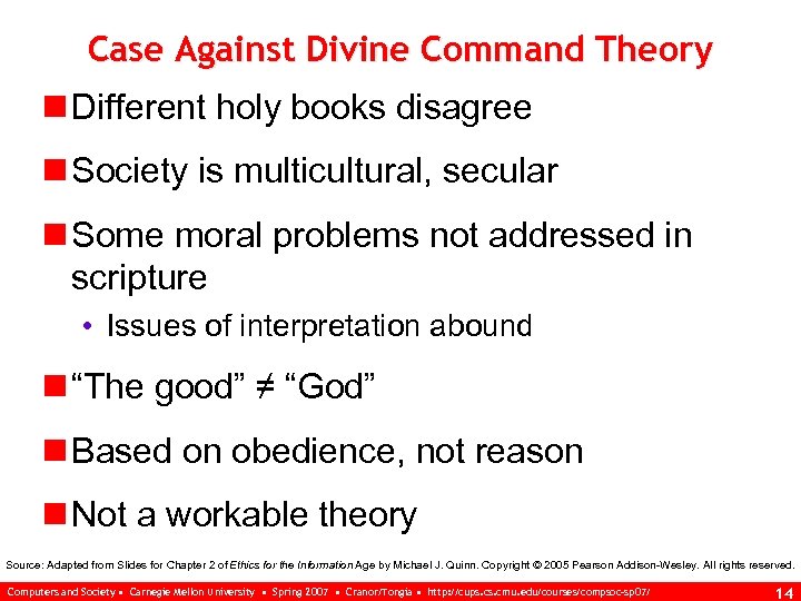 Case Against Divine Command Theory n Different holy books disagree n Society is multicultural,