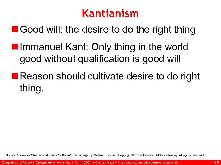 Kantianism n Good will: the desire to do the right thing n Immanuel Kant: