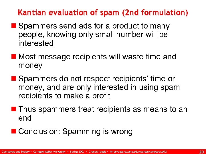 Kantian evaluation of spam (2 nd formulation) n Spammers send ads for a product