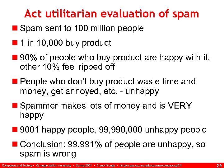Act utilitarian evaluation of spam n Spam sent to 100 million people n 1
