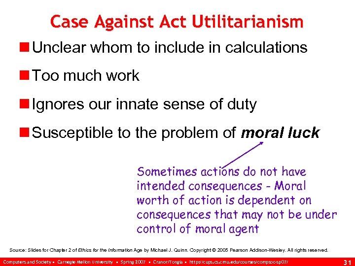 Case Against Act Utilitarianism n Unclear whom to include in calculations n Too much