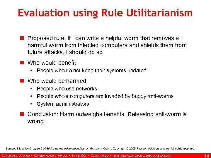 Evaluation using Rule Utilitarianism n Proposed rule: If I can write a helpful worm