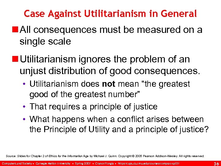 Case Against Utilitarianism in General n All consequences must be measured on a single
