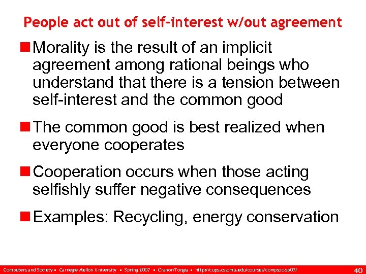 People act out of self-interest w/out agreement n Morality is the result of an