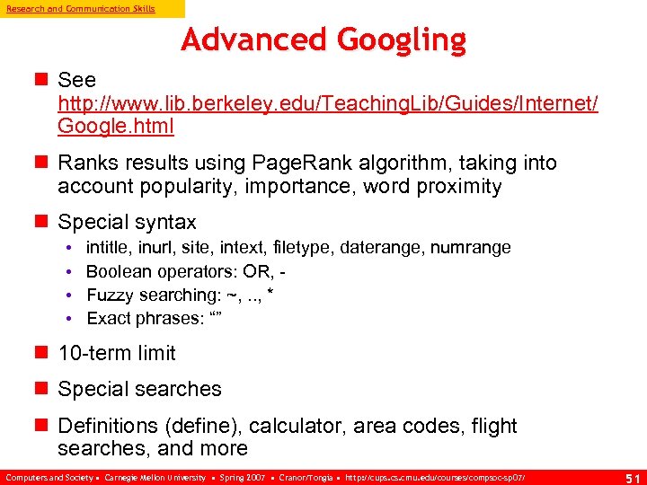 Research and Communication Skills Advanced Googling n See http: //www. lib. berkeley. edu/Teaching. Lib/Guides/Internet/