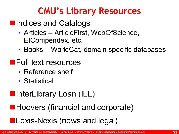 CMU’s Library Resources n Indices and Catalogs • Articles – Article. First, Web. Of.