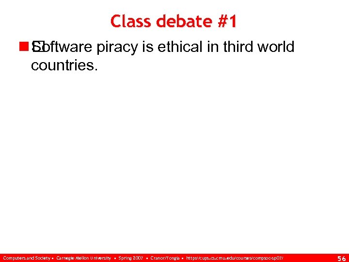 Class debate #1 n Software piracy is ethical in third world countries. Computers and