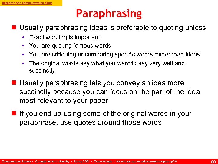 Research and Communication Skills Paraphrasing n Usually paraphrasing ideas is preferable to quoting unless