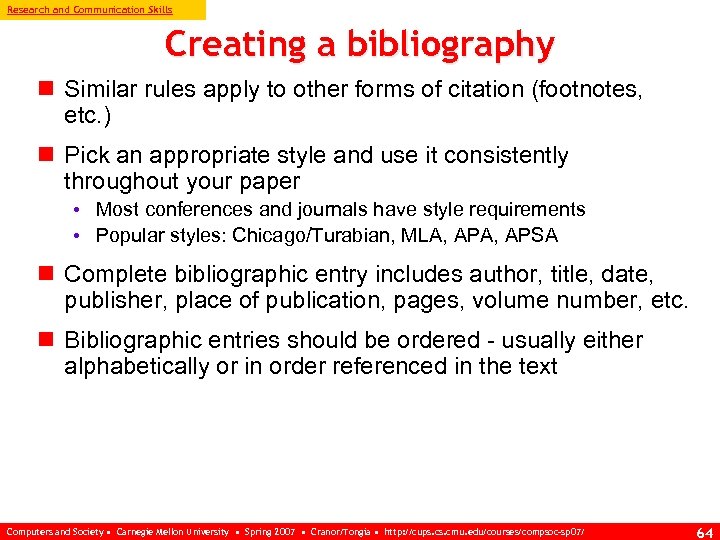 Research and Communication Skills Creating a bibliography n Similar rules apply to other forms
