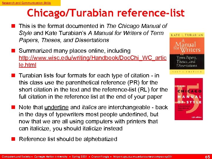 Research and Communication Skills Chicago/Turabian reference-list n This is the format documented in The