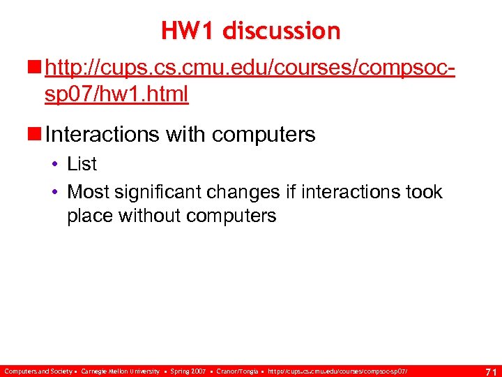 HW 1 discussion n http: //cups. cmu. edu/courses/compsocsp 07/hw 1. html n Interactions with