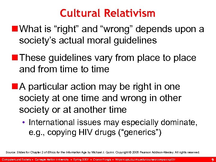 Cultural Relativism n What is “right” and “wrong” depends upon a society’s actual moral