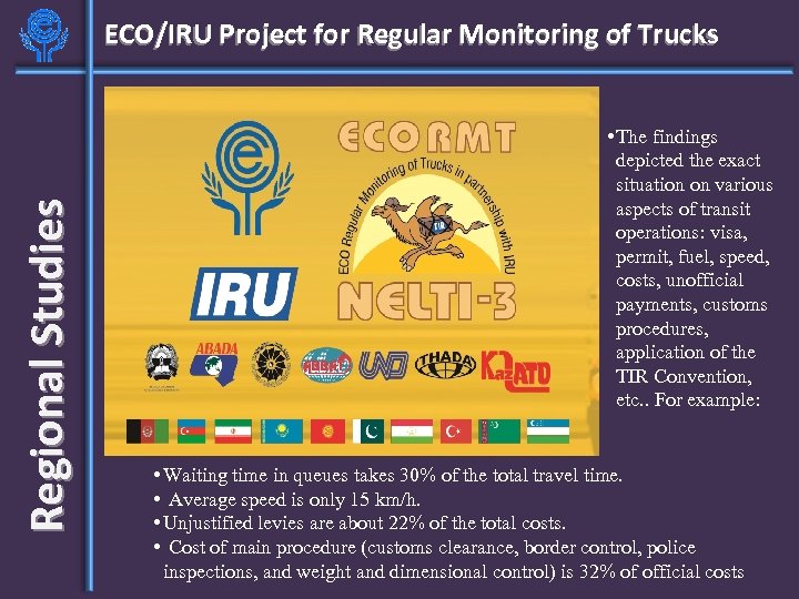 Regional Studies ECO/IRU Project for Regular Monitoring of Trucks • The findings depicted the