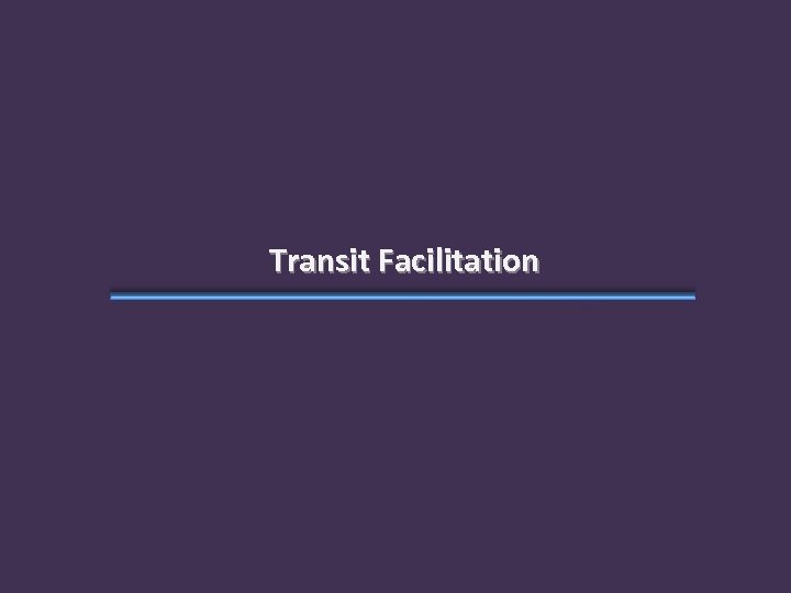 Transit Facilitation 