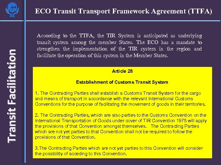 Transit Facilitation ECO Transit Transport Framework Agreement (TTFA) According to the TTFA, the TIR