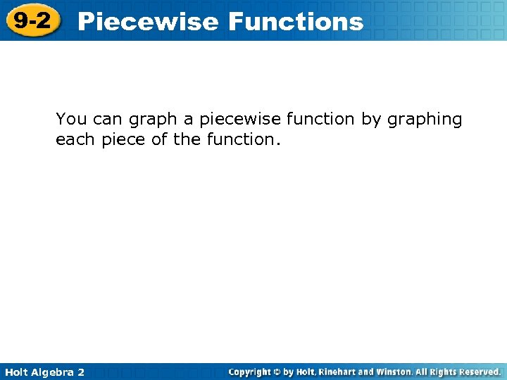 9 -2 Piecewise Functions You can graph a piecewise function by graphing each piece