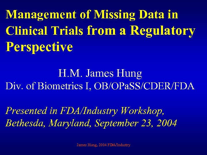 Management of Missing Data in Clinical Trials from a Regulatory Perspective H. M. James